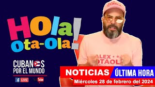 Alex Otaola en vivo últimas noticias de Cuba  Hola OtaOla miércoles 28 de febrero del 2024 [upl. by Elva559]