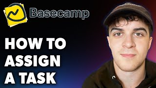 How to Assign a Task in Basecamp Full 2024 Guide [upl. by Lottie]