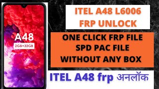 ITEL A48 L6006 FRP BYPASS WITHOUT ANY DONGLE SPD PAC FILE FOR FRP UNLOCK [upl. by Okiman]