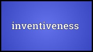 Inventiveness Meaning [upl. by Annahavas]