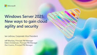 Windows Server 2025 New ways to gain cloud agility and security  BRK238 [upl. by Edlin]