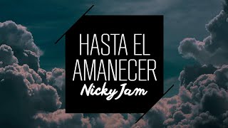 Nicky Jam  Hasta el Amanecer Slowed  Reverb [upl. by Madian]