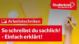 So schreibst du sachlich  Arbeitstechniken lernen mit dem Studienkreis [upl. by Sillig396]