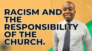 Racism and the Responsibility of The Church [upl. by Aneehsram]