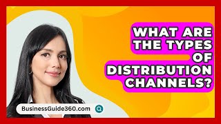 What Are The Types Of Distribution Channels  BusinessGuide360com [upl. by Naitirb]