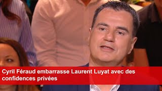 Cyril Féraud embarrasse Laurent Luyat avec des confidences privées [upl. by Donavon572]