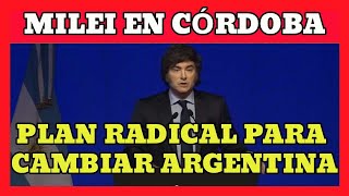 MILEI en Córdoba promesas de LIBERTAD baja de impuestos y plan radical para transformar Argentina [upl. by Yenttihw]