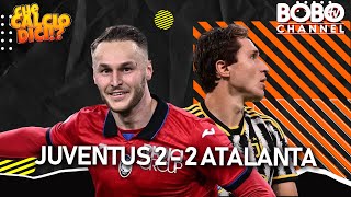 JUVENTUS 2  2 ATALANTA  Quale futuro per i Bianconeri  Che Calcio Dici [upl. by Germana]