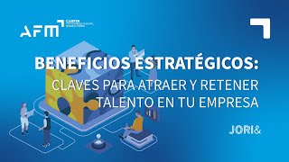 Beneficios Estratégicos Claves para Atraer y Retener Talento en tu Empresa  AFM Cluster [upl. by Ynagoham287]