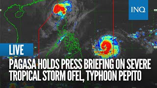 LIVE Pagasa holds press briefing on Severe Tropical Storm Ofel Typhoon Pepito [upl. by Julee638]