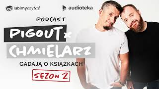 quotPigOut i Chmielarz gadają o książkachquot podcast  sezon 2  odcinek 1 [upl. by Cole]