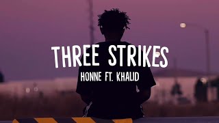 HONNE  THREE STRIKES Feat Khalid Lyrics Terjemahan [upl. by Honeywell]