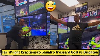 😅 Ian Wright Reactions to Leandro Trossard Goal vs Brighton [upl. by Lleoj]