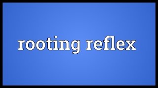 Rooting reflex Meaning [upl. by Finegan]