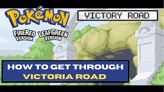 How To Get Through Victory Road Pokemon FireRed  Radical Red amp Pokemon LeafGreen [upl. by Hasina403]