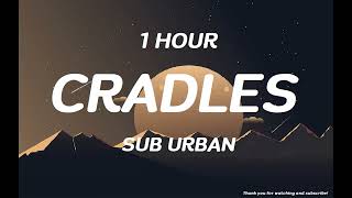 Sub Urban  Cradles  1 HOUR [upl. by Henryson768]