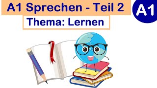 A1 Sprechen  Teil 2  Thema Lernen  Desi Learn German [upl. by Eirelav]