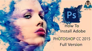 How To Install Adobe Photoshop cc 2015 Full Version [upl. by Henley]