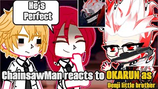 ChainsawMan reacts to Okarun as Denji Little brother [upl. by Michella]