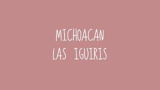 Michoacán  Las Igüiris Audio [upl. by Parlin195]