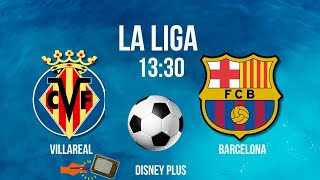 VILLAREAL X BARCELONA ⚽️CAMPEONATO ESPANHOL  HORÁRIO  ONDE ASSISTIR  JOGOS DE HOJE [upl. by Arednaxela31]