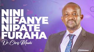 DAILY TALK  NINI NIFANYE NIPATE FURAHA  DR CHRIS MAUKI [upl. by Lotus]