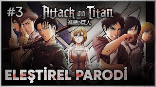 ATTACK ON TITAN PART 3  ELEŞTİREL PARODİ [upl. by Ettenwahs820]