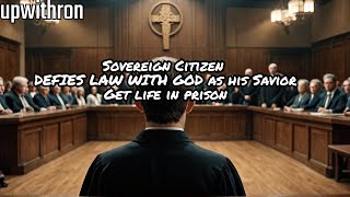 Sovereign Citizen Defies Law with God as Savior Sentenced to Life in Prison [upl. by Hselin]