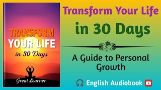 Transform Your Life in 30 Days A Guide to Personal Growth  🎧Audiobook English [upl. by Nomar]