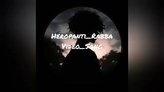 🎵Heropanti Rabba video song music Love 🎧 [upl. by Marmion]