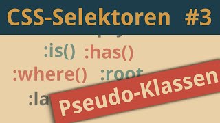 is has where etc CSSPseudoklassen erklärt  CSSSelektoren Teil 3  Tutorial deutsch [upl. by Revkah]