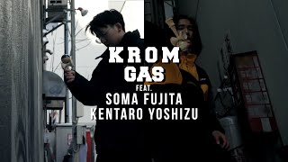 KROM GAS featSOMA amp KENTARO [upl. by Newbold86]