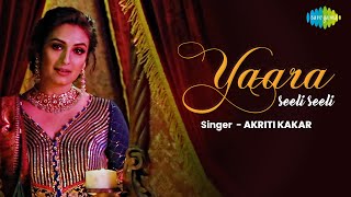 Yaara Seeli Seeli  Akriti Kakar  Akshay Menon  Cover Version  Official Video [upl. by Igal297]