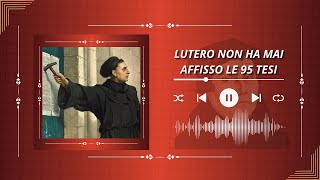 Lutero non ha mai affisso le 95 tesi [upl. by Gary]