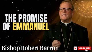 Bishop Robert Barron  The Promise of Emmanuel [upl. by Merralee]