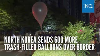 North Korea sends 600 more trashfilled balloons over border [upl. by Brown187]