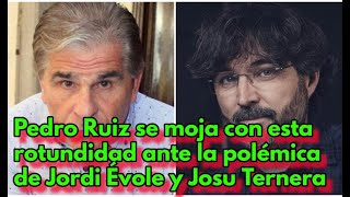 Pedro Ruiz se moja con esta rotundidad ante la polémica de Jordi Évole y Josu Ternera [upl. by Ecnerret283]