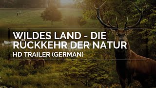 WILDES LAND  DIE RÃœCKKEHR DER NATUR  HD Trailer German [upl. by Adnarb565]