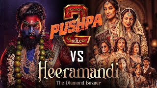 PUSHPA 2 THE RULE VS HEERAMANDI🔥🎬  Allu Arjun Rashmika Mandanna Manisha Koirala Sonakshi Sinha [upl. by Netsrik]