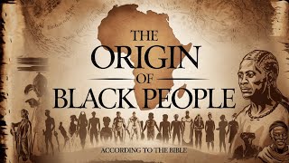 The Origin of Black People According to the Bible A Deep Dive into Biblical History [upl. by Aivatra216]