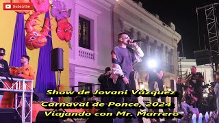 Show de Jovani Vázquez Carnaval de Ponce 2024 Viajando con Mr MarreroAlexTaker [upl. by Gine]