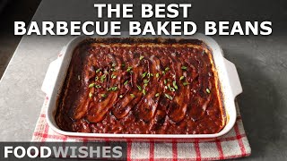 The Best Barbecue Baked Beans  Easiest Meatiest BBQ Baked Beans  Food Wishes [upl. by Asital682]