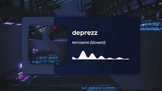 deprezz  Kerosene Slowed [upl. by Nyrak]