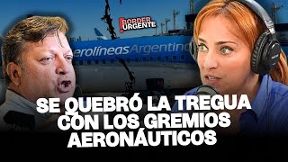 GREMIOS Y AEROLÍNEAS ARGENTINAS  SE PUDRIÓ TODO Y CRECE LA TENSION [upl. by Eitteb]