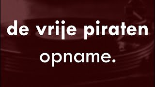 De Vrije Piraten Opname  261215 [upl. by Morganica]