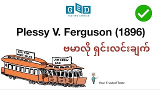 Plessy V Ferguson 1896 explained in Burmese US court case for GED Social studies [upl. by Enohsal987]