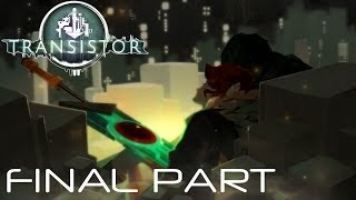 Transistor Final PartPC Royce Final Boss Battle  Ending [upl. by Peggie482]