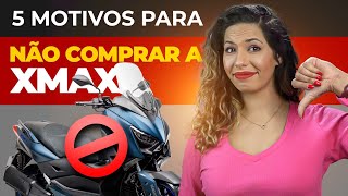 XMAX 250 2023 5 MOTIVOS PARA NÃO COMPRAR XMAX 250 PONTOS POSITIVOS E NEGATIVOS DA YAMAHA XMAX 250 [upl. by Pickford]