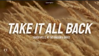 TAKE IT ALL BACK  Tauren Wells We The Kingdom amp Davies Lyric Video [upl. by Capon]