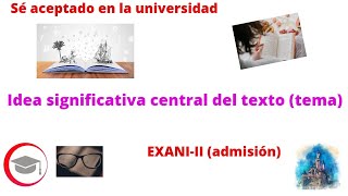 Idea significativa central del texto tema para EXANIII admisión [upl. by Redna]